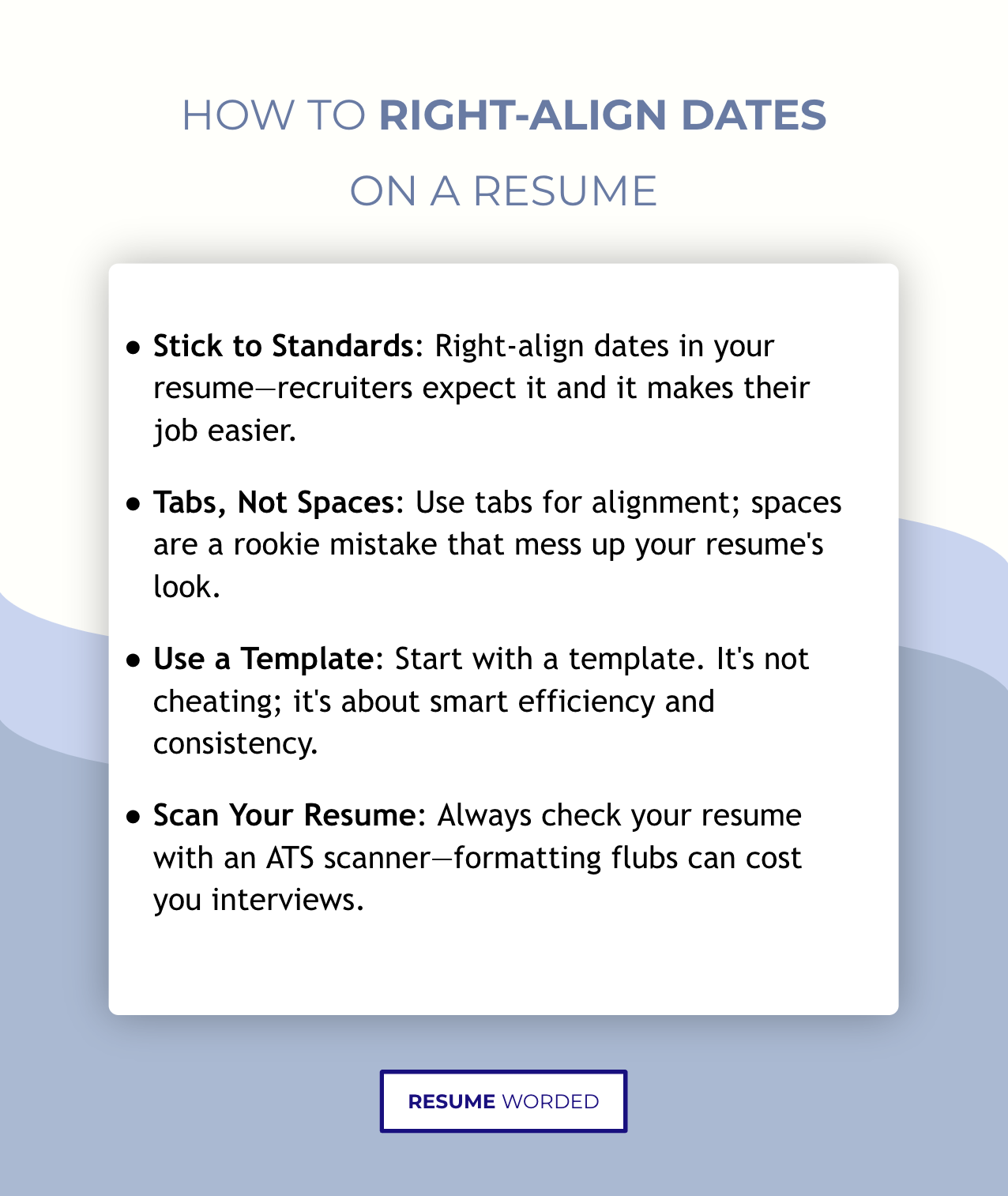 Key advice to remember about right-aligning dates on your resume
