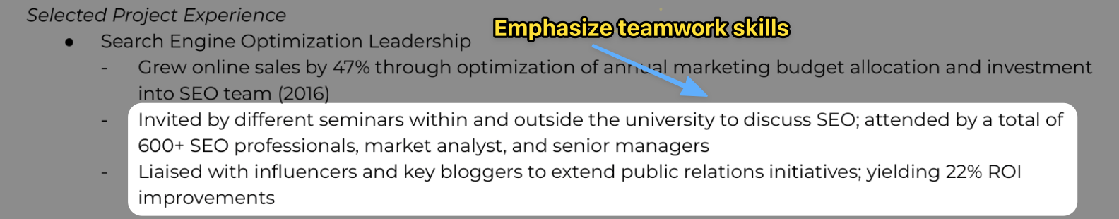 An example from a resume on how to show teamwork; highlight team projects you worked on or connections you made that improved your work.