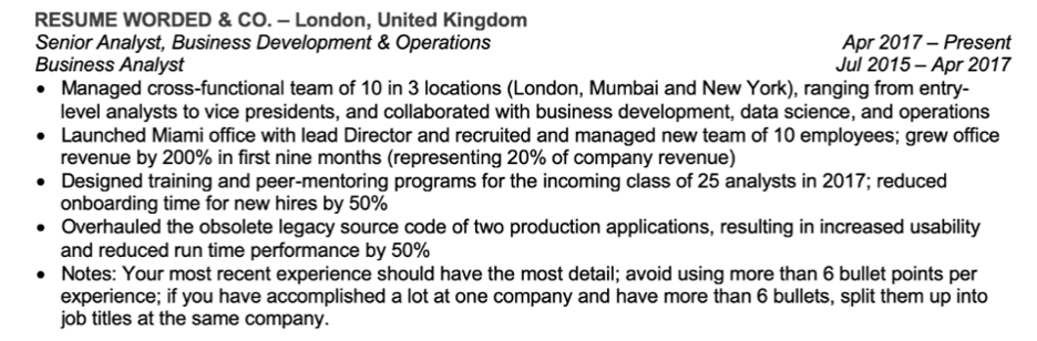 Stick to 8 bullet points at most if you’re applying for more senior roles, while still trying to keep it to a maximum of 6 bullet points