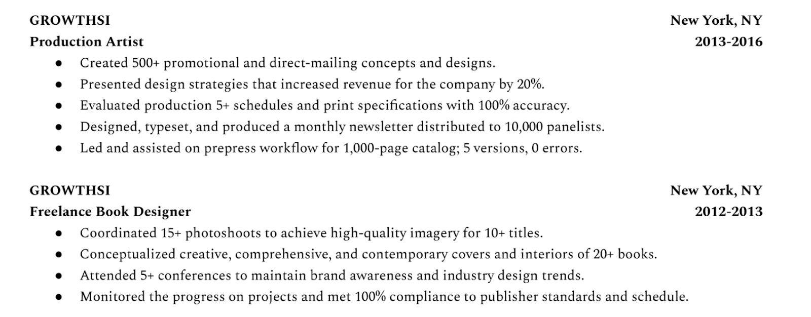 If you’ve worked in multiple roles as a freelancer, you can include each relevant role under separate entries.