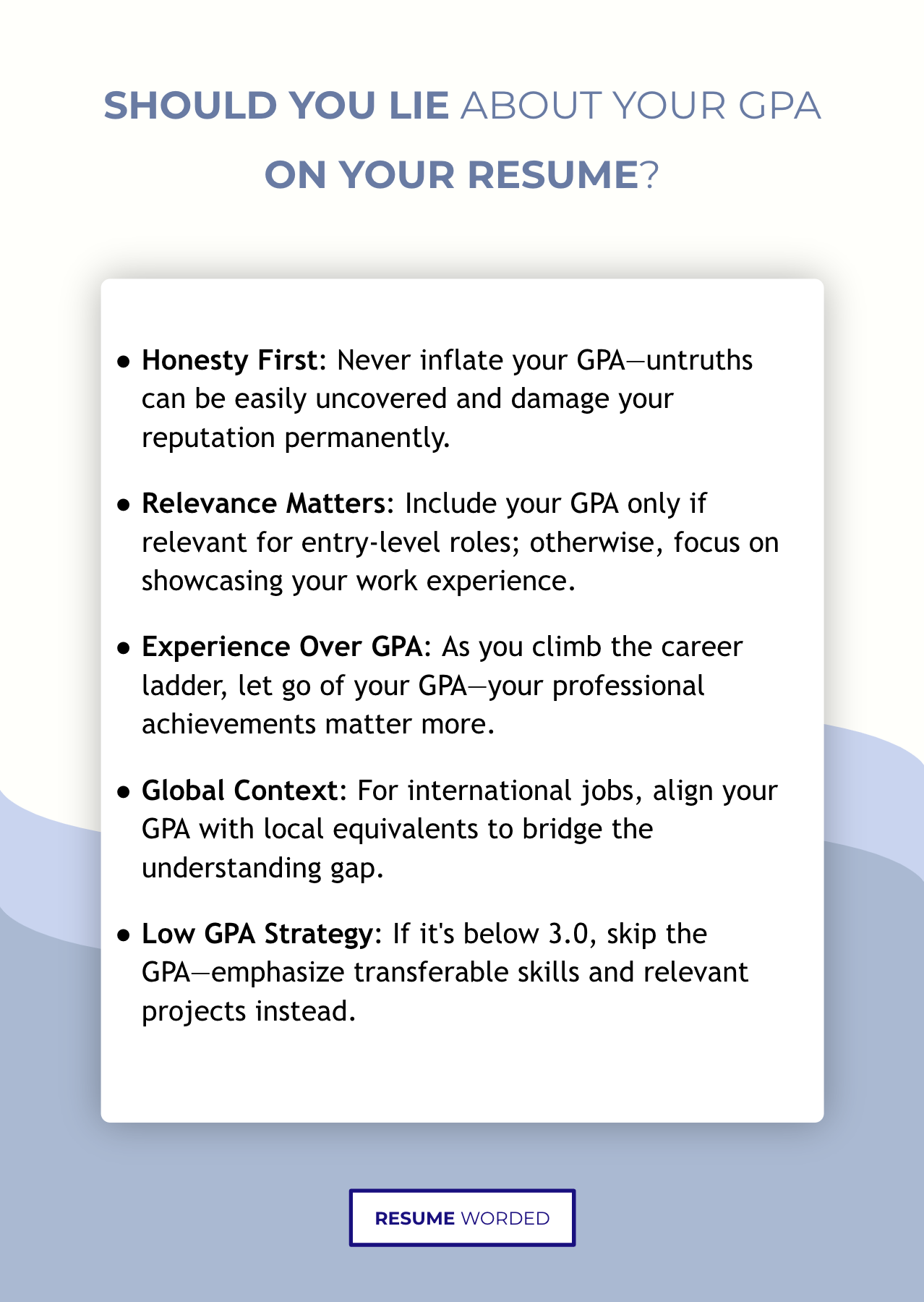 Key advice to remember when deciding whether or not to lie about your GPA on your resume