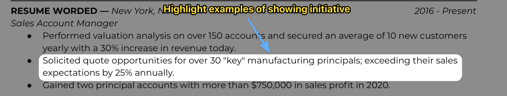 An example from a resume on how to show initiative; discuss times you acted without needing direction or went above and beyond in your role.